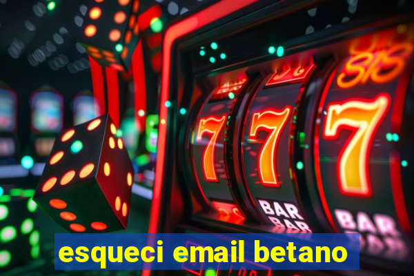 esqueci email betano